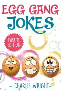 Egg Gang Jokes - Easter Edition: Easter Jokes Book for Kids with Knock-Knock Jokes and Riddles, an Easter Basket Stuffer for Kids