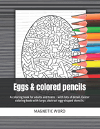 Eggs & colored pencils: A coloring book for adults and teens - with lots of detail. Easter coloring book with large, abstract egg-shaped stencils.