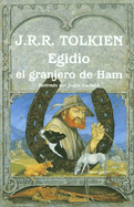 Egidio el Granjero de Ham - Tolkien, J R R, and Santoyo, Cesar (Translated by), and Santamaria, Jose M (Translated by)