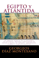 EGIPTO y ATLNTIDA: El origen egipcio de la historia de Atlantis. Pruebas indiciarias en textos y mapas de papiros, sarcfagos, tumbas y templos egipcios