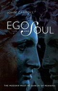 Ego and Soul: The Modern West in Search of Meaning