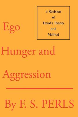 Ego, Hunger, and Aggression: A Revision of Freud's Theory and Method - Perls, Frederick S, and Wysong, Joe (Designer)