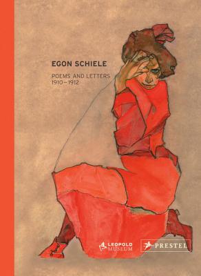 Egon Schiele: Poems and Letters 1910-1912 - Leopold, Elisabeth