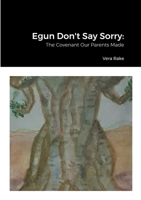 Egun Don't Say Sorry: The Covenant Our Parents Made - Fajewe, Aarinade, and Rivera, Raquel (Cover design by)