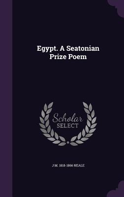 Egypt. A Seatonian Prize Poem - Neale, J M 1818-1866