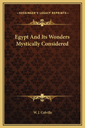 Egypt and Its Wonders Mystically Considered