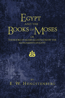 Egypt and the Books of Moses - Hengstenberg, E W, and Robbins, R D C (Translated by)