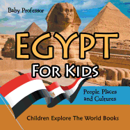 Egypt for Kids: People, Places and Cultures - Children Explore the World Books