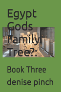 Egypt Gods Family Tree?: : Book Three