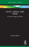 Egypt, Greece, and Rome: A History of Space and Places
