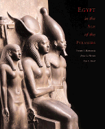Egypt in the Age of the Pyramids: Highlights from the Harvard University-Museum of Fine Arts, Boston Expedition - Freed, Rita (Text by), and Haynes, Joyce (Text by), and Markowitz, Yvonne (Text by)