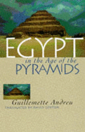 Egypt in the Age of the Pyramids - Andreu, Guillemette, and Lorton, David (Translated by)