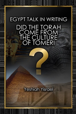 Egypt Talk In Writing: Did the Torah come from the culture of Tomeri? - Yisrael, Yeshiah