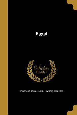 Egypt - Stoddard, John L (John Lawson) 1850-19 (Creator)