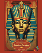 Egyptens faraoner - M?larbok fr entusiaster av den forntida egyptiska civilisationen: Fantastiska portr?tt fr att slappna av och sl?ppa loss kreativiteten