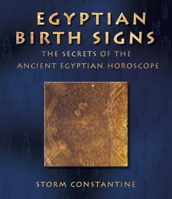 Egyptian Birth Signs: The Secrets of the Ancient Egyptian Horoscope - Constantine, Storm