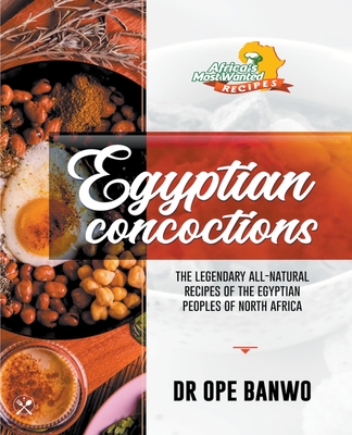 Egyptian Concoctions - Banwo, Ope, Dr.