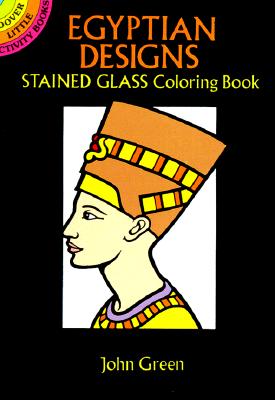 Egyptian Designs Stained Glass Coloring Book - Green, John, and Coloring Books
