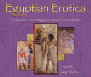 Egyptian Erotica: The Essence of Ancient Egyptian Erotica in Art and Literature - El-Qhamid, and Toledano, Joseph