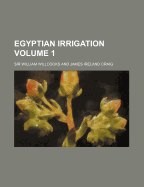 Egyptian Irrigation Volume 1