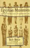 Egyptian Mummies: Unraveling the Secrets of an Ancient Art