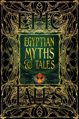 Egyptian Myths & Tales: Epic Tales - Naunton, Chris, Dr. (Foreword by)