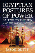 Egyptian Postures of Power: Salute to the Sun