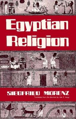 Egyptian Religion - Morenz, Siegfried, and Keep, Ann E (Translated by)