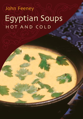 Egyptian Soups Hot and Cold - Feeney, John