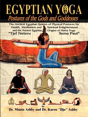 Egyptian Yoga Postures of the GOds and Goddesses - Ashby, Muata