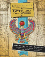 Egyptology Code-Writing Kit: From the Desk of Miss Emily Sands - Sands, Emily, and Steer, Dugald (Editor)