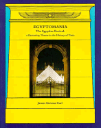 Egyptomania: The Egyptian Revival, a Recurring Theme in the History of Taste
