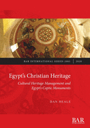 Egypt's Christian Heritage: Cultural Heritage Management and Egypt's Coptic Monuments