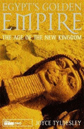 Egypt's Golden Empire: The Dramatic Story of Life in the New Kingdom