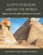 Egypt's position among the world: Egypt is one of the oldest civilizations in the world