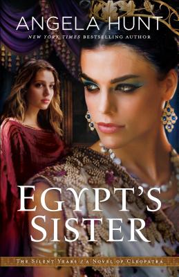 Egypt's Sister: A Novel of Cleopatra - Hunt, Angela, Dr.