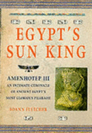 Egypt's Sun King: Amenhotep III - Fletcher, Joann