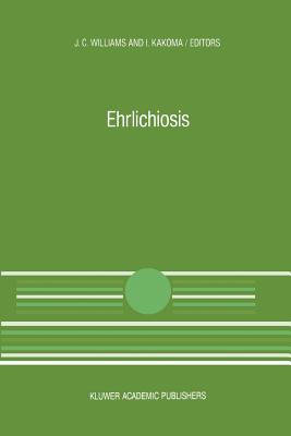 Ehrlichiosis: A Vector-Borne Disease of Animals and Humans - Williams, J C (Editor), and Kakoma, I (Editor)