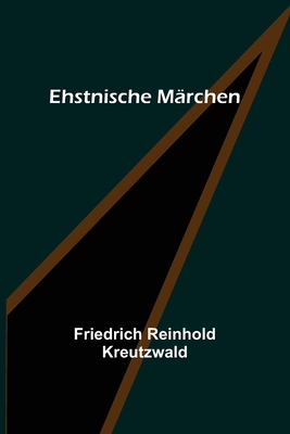 Ehstnische M?rchen - Reinhold Kreutzwald, Friedrich