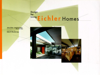 Eichler Homes: Design for Living - Ditto, Jerry, and Stern, Lanning, and Wax, Marvin (Photographer)