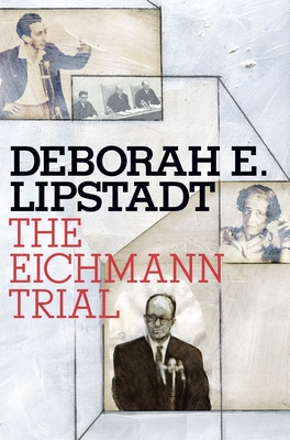Eichmann Trial - Lipstadt, Deborah E