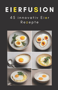 Eierfusiona: 45 innovativ Eier Rezepte