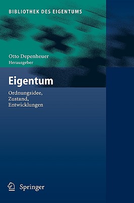 Eigentum: Ordnungsidee, Zustand, Entwicklungen - Depenheuer, Otto (Editor)