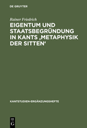 Eigentum Und Staatsbegrundung in Kants 'Metaphysik Der Sitten'