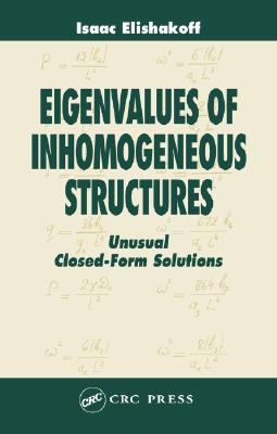 Eigenvalues of Inhomogeneous Structures: Unusual Closed-Form Solutions - Elishakoff, Isaac