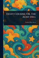 Eight Cousins; Or, The Aunt-Hill