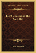 Eight Cousins or The Aunt Hill