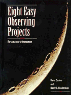 Eight Easy Observing Projects for Amateur Astronomers - Cortner, David, and Spohn, Terry (Editor), and Hendrickson, Nancy L