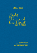 Eight Habits of the Heart(tm) for Educators: Building Strong School Communities Through Timeless Values