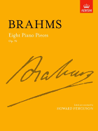 Eight Piano Pieces Op.76 - Brahms, Johannes (Composer), and Ferguson, Howard (Editor)